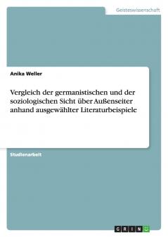 Vergleich der germanistischen und der soziologischen Sicht über Außenseiter anhand ausgewählter Literaturbeispiele