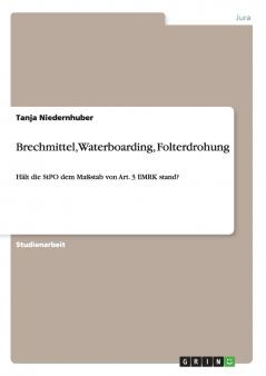 Brechmittel Waterboarding Folterdrohung