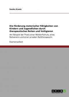 Die Förderung motorischer Fähigkeiten von Kindern und Jugendlichen durch therapeutisches Reiten und Voltigieren