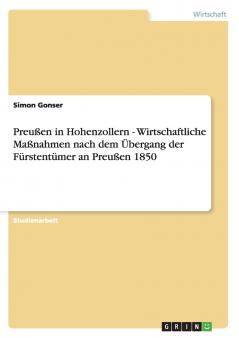 Preußen in Hohenzollern - Wirtschaftliche Maßnahmen nach dem Übergang der Fürstentümer an Preußen 1850