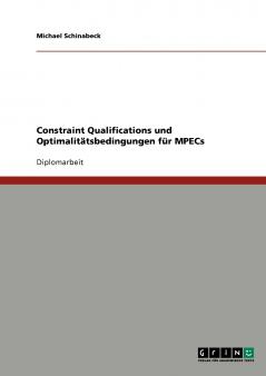 Constraint Qualifications und Optimalitätsbedingungen für MPECs