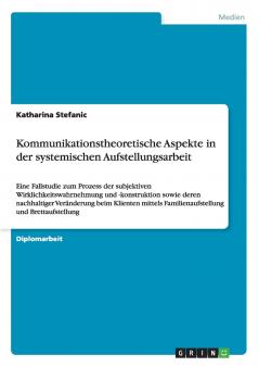 Kommunikationstheoretische Aspekte in der systemischen Aufstellungsarbeit