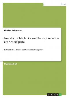 Innerbetriebliche Gesundheitspr��vention am Arbeitsplatz