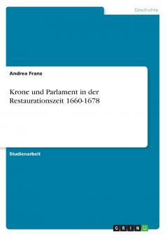 Krone und Parlament in der Restaurationszeit 1660-1678