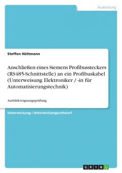 Anschlie��en eines Siemens Profibussteckers (RS485-Schnittstelle) an ein Profibuskabel (Unterweisung Elektroniker / -in f��r Automatisierungstechnik)