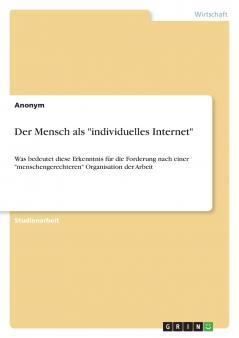Der Mensch als individuelles Internet