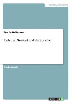 Deleuze Guattari und die Sprache