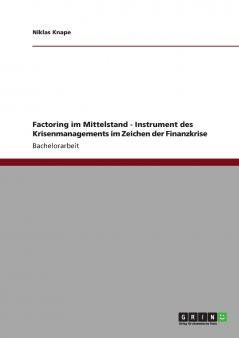 Factoring im Mittelstand. Instrument des Krisenmanagements im Zeichen der Finanzkrise