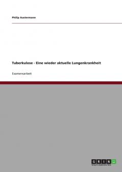 Tuberkulose - Eine wieder aktuelle Lungenkrankheit