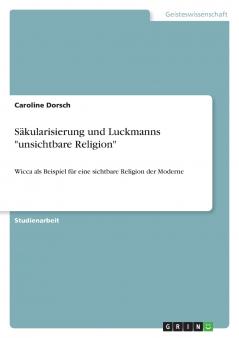 Säkularisierung und Luckmanns unsichtbare Religion
