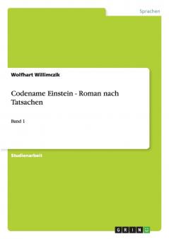 Codename Einstein - Roman nach Tatsachen
