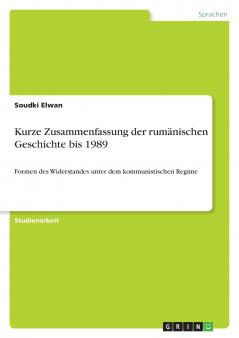 Kurze Zusammenfassung  der rumänischen Geschichte bis 1989
