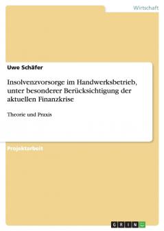 Insolvenzvorsorge im Handwerksbetrieb unter besonderer Berücksichtigung der aktuellen Finanzkrise