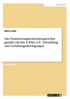 Das Finanzierungskostenabzugsverbot gem���� �� 8a Abs. 6 KStG n.F. - Darstellung und Gestaltungs��berlegungen