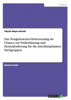 Das Neugeborenen-Hörscreening als Chance zur Früherfassung und Herausforderung für die interdisziplinären Fachgruppen
