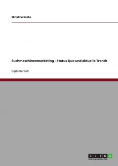 Suchmaschinenmarketing - Status Quo und aktuelle Trends