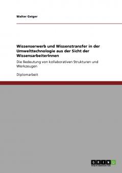 Wissenserwerb und Wissenstransfer in der Umwelttechnologie aus der Sicht der WissensarbeiterInnen