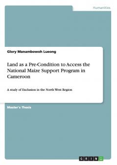 Land as a Pre-Condition to Access the National Maize Support Program in Cameroon