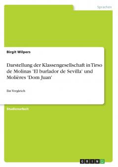 Darstellung der Klassengesellschaft in Tirso de Molinas 'El burlador de Sevilla' und Molières 'Dom Juan'