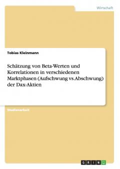 Schätzung von Beta-Werten und Korrelationen in verschiedenen Marktphasen (Aufschwung vs. Abschwung) der Dax-Aktien