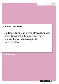 Die Bedeutung und deren Bewertung der Präventionsmaßnahmen gegen die Desertifikation als ökologisches Umweltrisiko