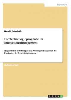 Die Technologieprognose im Innovationsmanagement