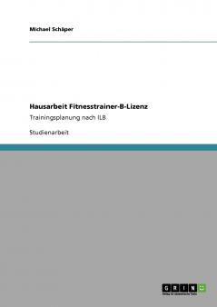 Fitnesstrainer-B-Lizenz. Trainingsplanung nach ILB