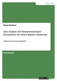 Eine Analyse der literaturmusealen  Konzeption des Erich Kästner Museums