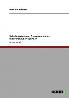 Selbstanzeige oder Steueramnestie - Indifferenzüberlegungen