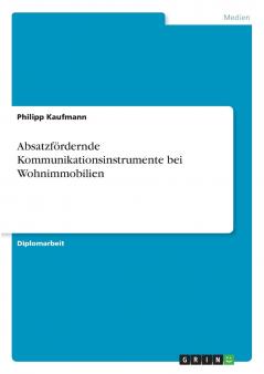 Absatzfördernde Kommunikationsinstrumente bei Wohnimmobilien