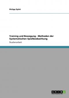 Training und Bewegung - Methoden der Systematischen Spielbeobachtung