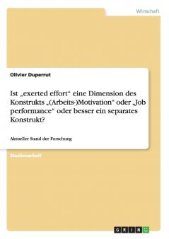 Ist „exerted effort eine Dimension des Konstrukts  „(Arbeits-)Motivation oder „Job performance oder besser ein separates Konstrukt?