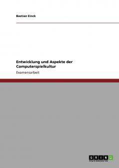 Entwicklung und Aspekte der Computerspielkultur