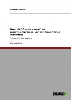 Wenn die Chemie stimmt im Supervisionsprozess - Auf den Spuren eines Phänomens