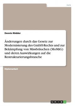 Änderungen durch das Gesetz zur Modernisierung des GmbH-Rechts und zur Bekämpfung von Missbräuchen (MoMiG) und deren Auswirkungen auf die Restrukturierungsbranche