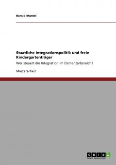 Staatliche Integrationspolitik und freie Kindergartentr��ger