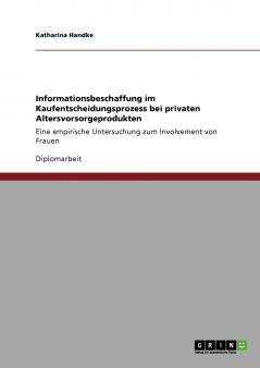 Informationsbeschaffung im Kaufentscheidungsprozess bei privaten Altersvorsorgeprodukten