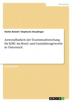 Anwendbarkeit der Tourismusforschung f��r KMU im Hotel- und Gastst��ttengewerbe in ��sterreich