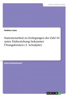Stationenarbeit zu Zerlegungen der Zahl 10 unter Einbeziehung bekannter ��bungsformen (1. Schuljahr)