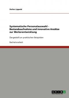 Systematische Personalauswahl. Bestandsaufnahme und innovative Ansätze zur Weiterentwicklung