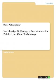 Nachhaltige Geldanlagen. Investments im Zeichen der Clean Technology