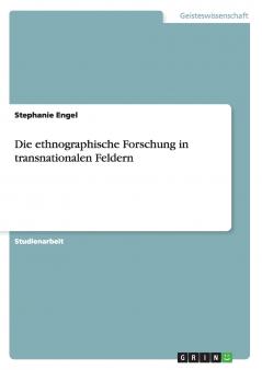 Die ethnographische Forschung in transnationalen Feldern