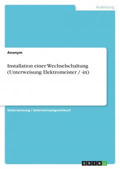 Installation einer Wechselschaltung (Unterweisung Elektromeister / -in)