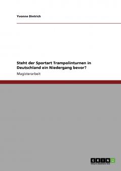 Steht der Sportart Trampolinturnen in Deutschland ein Niedergang bevor?