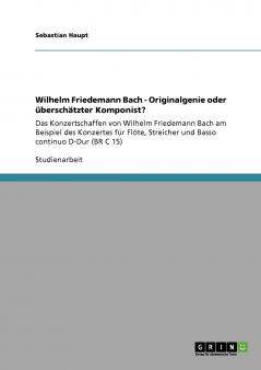 Wilhelm Friedemann Bach - Originalgenie oder überschätzter Komponist?