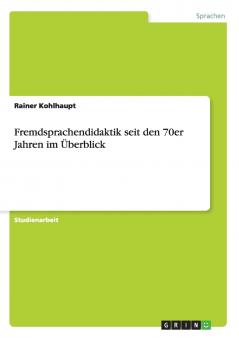 Fremdsprachendidaktik seit den 70er Jahren im Überblick