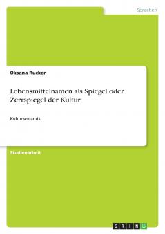 Lebensmittelnamen als Spiegel oder Zerrspiegel der Kultur