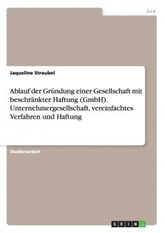 Ablauf der Gründung einer Gesellschaft mit beschränkter Haftung (GmbH). Unternehmergesellschaft vereinfachtes Verfahren und Haftung