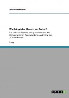 Wie hängt der Mensch am Coltan?