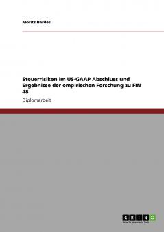 Steuerrisiken im US-GAAP Abschluss und Ergebnisse der empirischen Forschung zu FIN 48